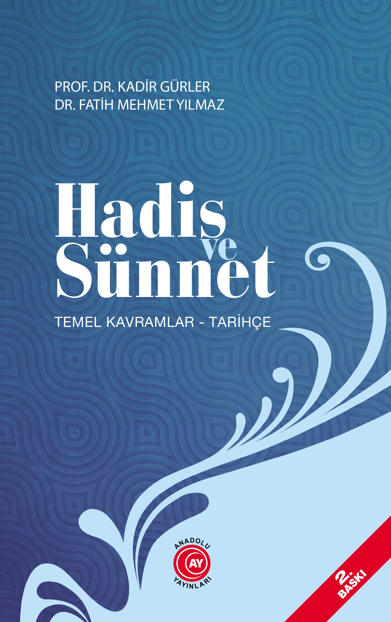 Hadis ve Sünnet Temel Kavramlar - Tarihçe - Prof. Dr. Kadir Gürler - Dr. Fatih Mehmet Yılmaz