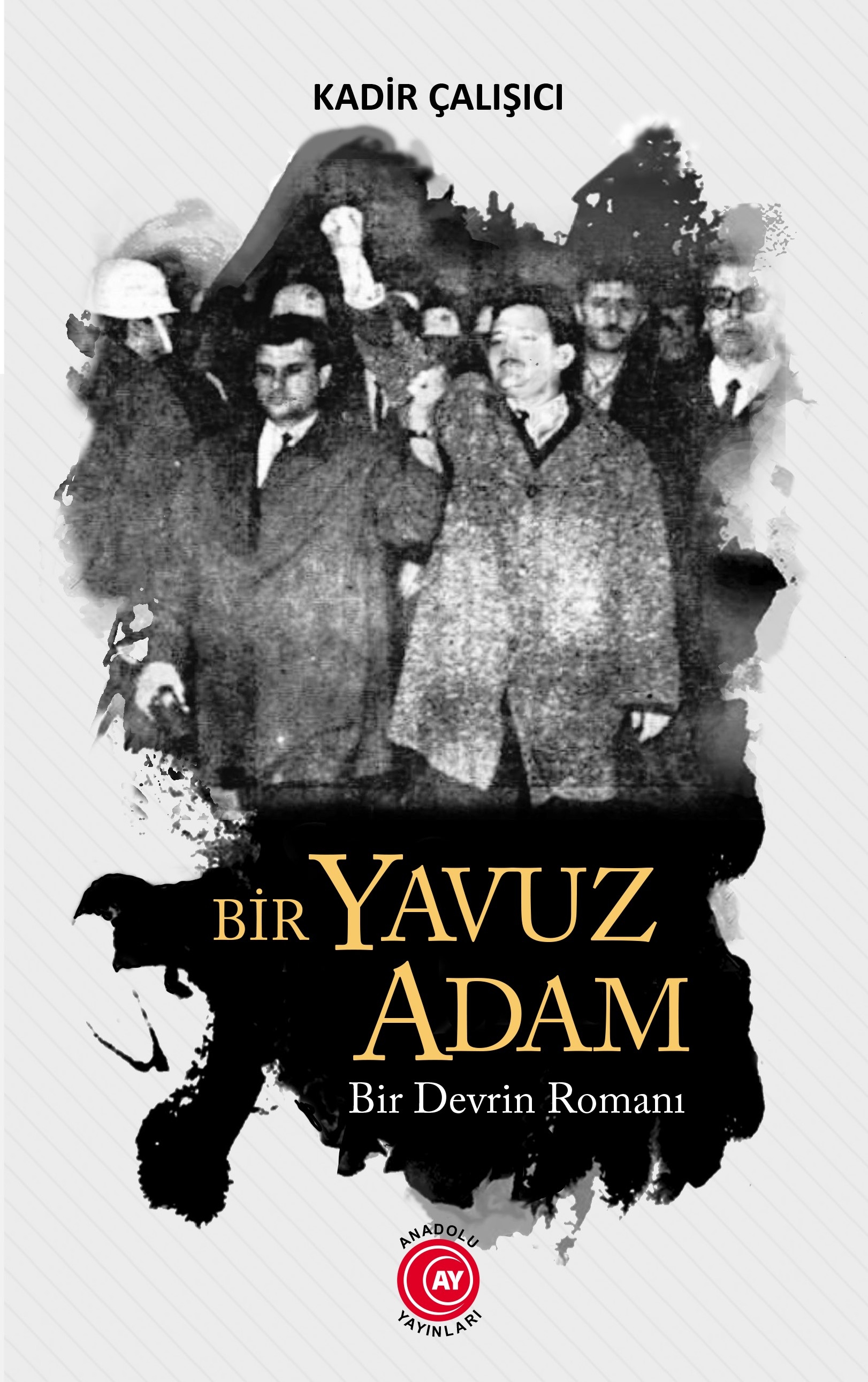 Bir%20Yavuz%20Adam%20Bir%20Devrin%20Romanı%20-%20Kadir%20Çalışıcı