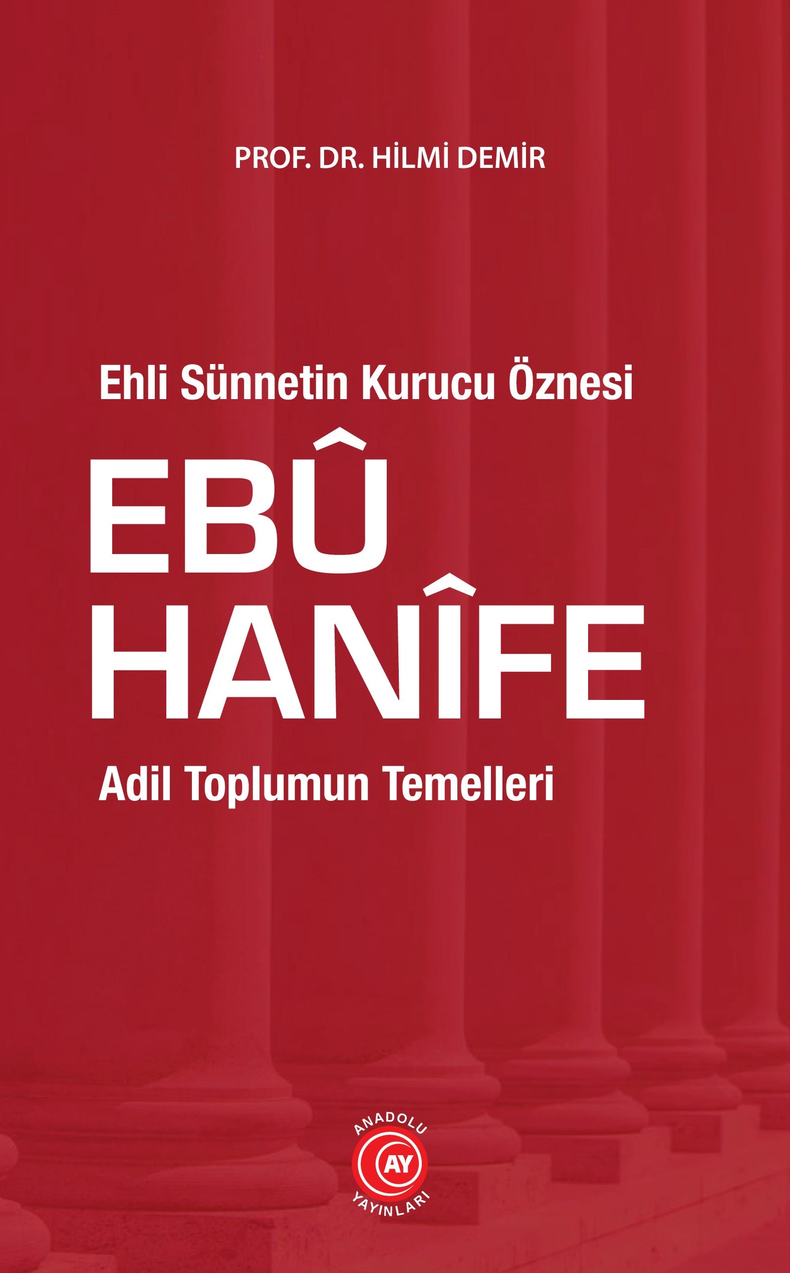 Ehli%20Sünnetin%20Kurucu%20Öznesi%20Ebû%20Hanîfe%20-%20Prof.%20Dr.%20Hilmi%20Demir