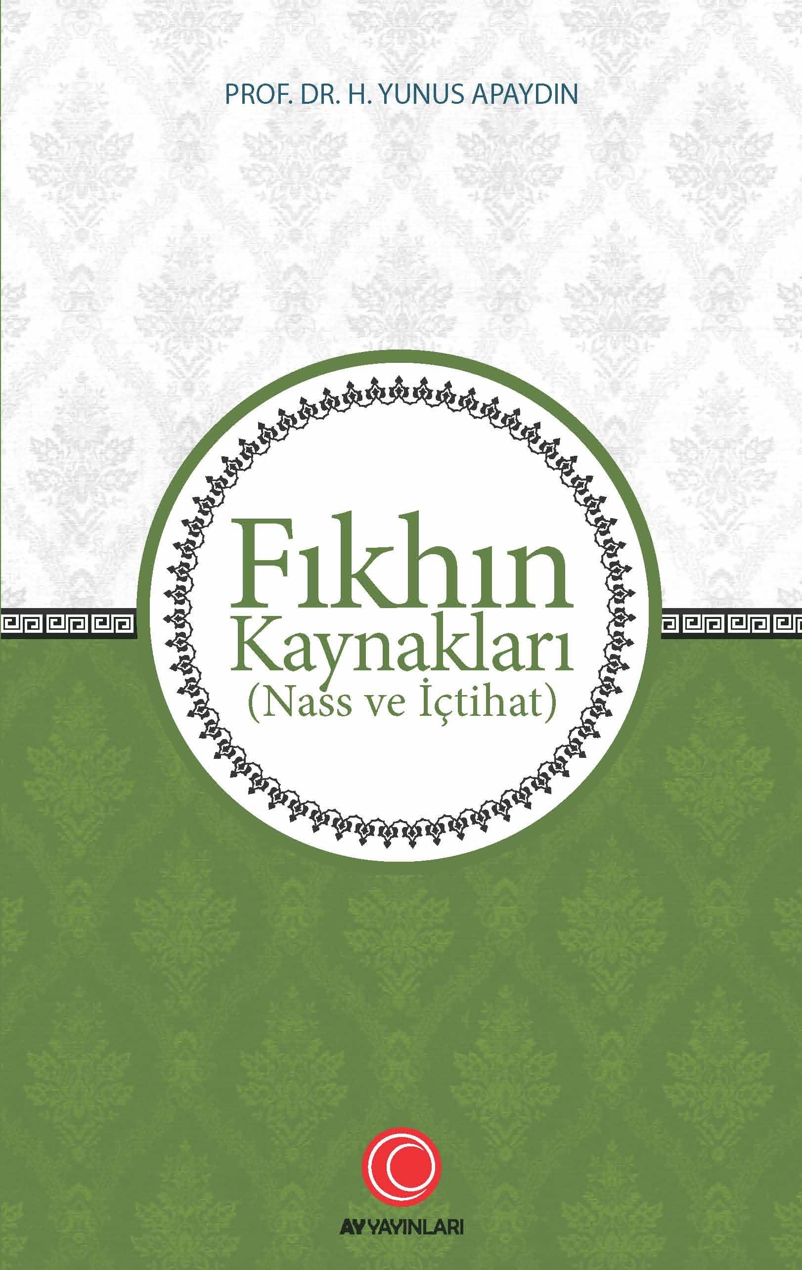 Fıkhın%20Kaynakları%20(Nass%20ve%20İçtihat)%20-%20Prof.%20Dr.%20H.%20Yunus%20Apaydın
