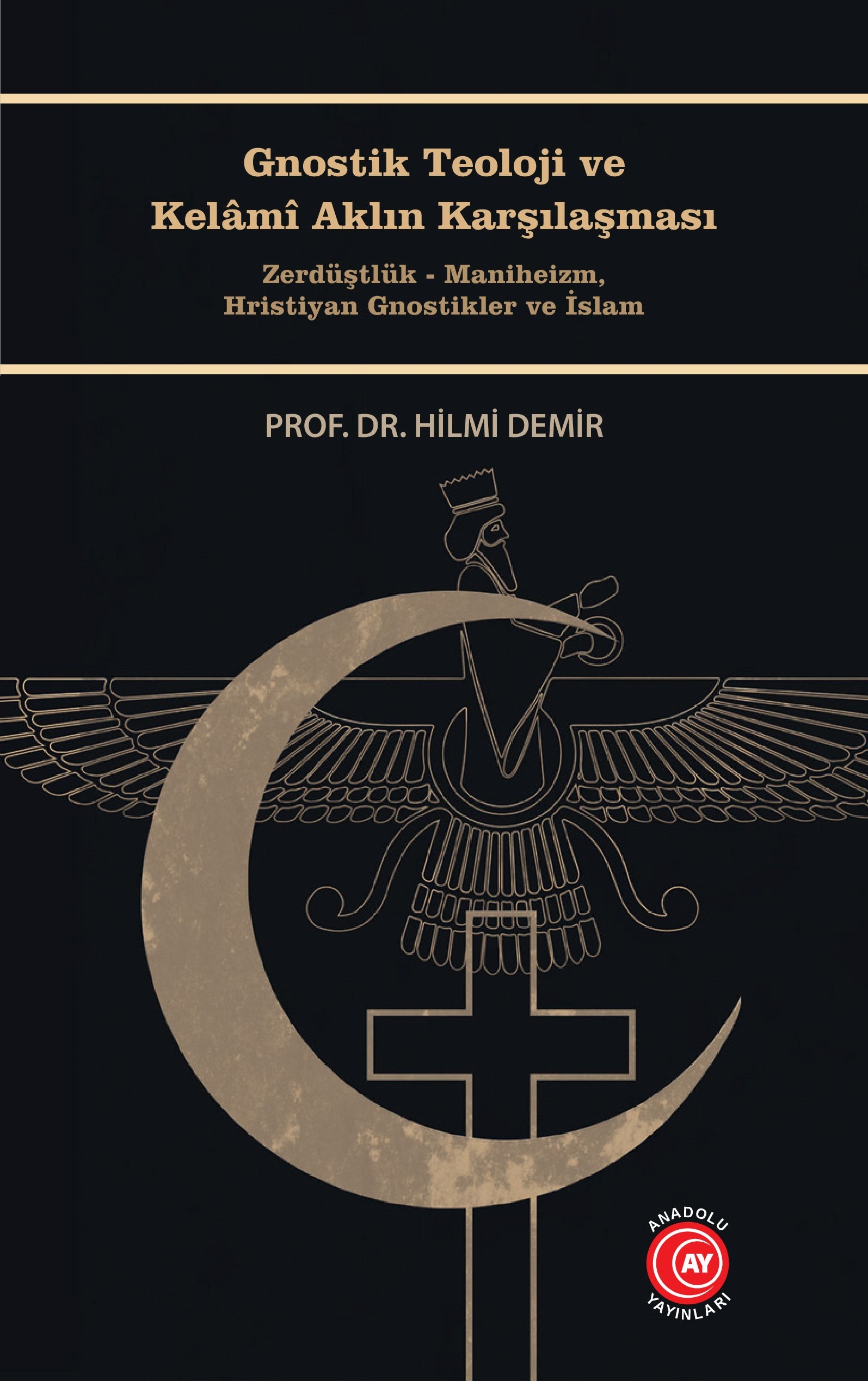 Gnostik Teoloji ve Kelâmî Aklın Karşılaşması - Prof. Dr. Hilmi Demir