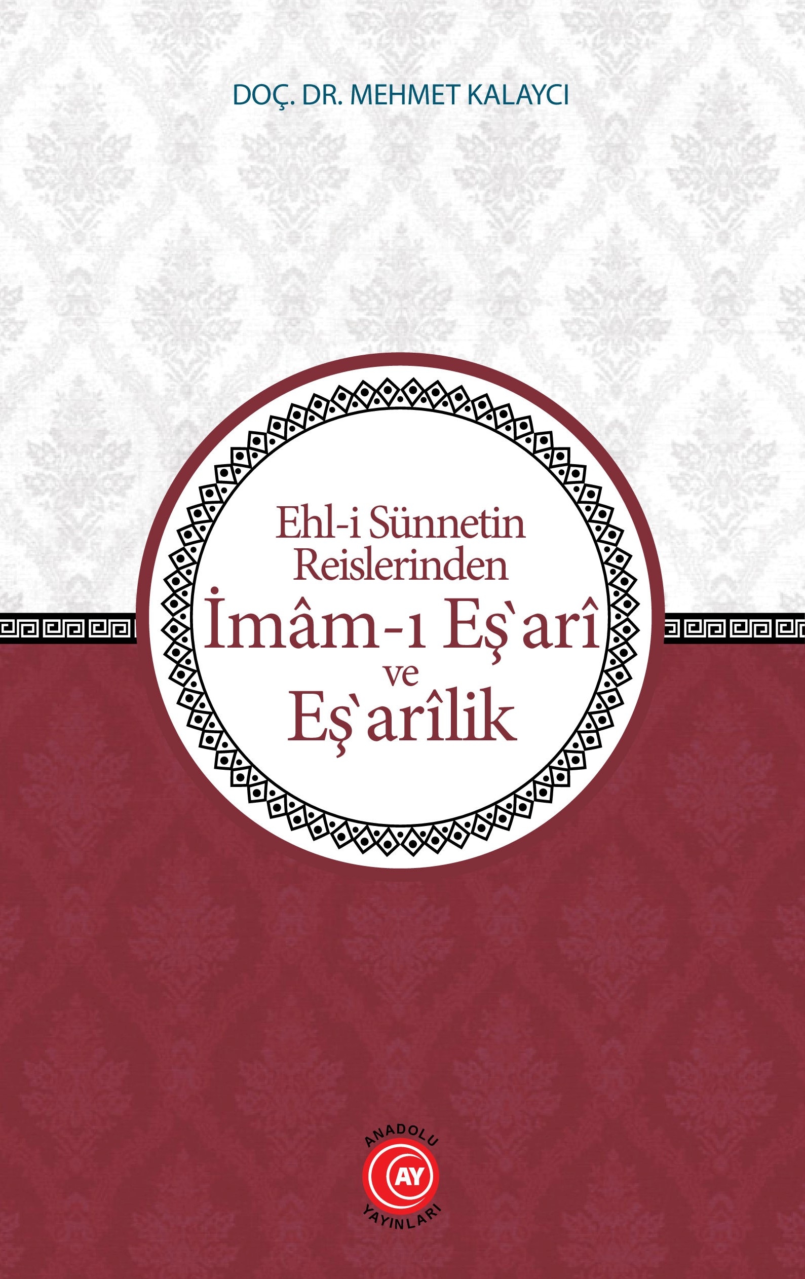 Ehl-i%20Sünnetin%20Reislerinden%20İmâm-ı%20Eş‘arî%20ve%20Eş‘arîlik%20-%20Doç.%20Dr.%20Mehmet%20Kalaycı