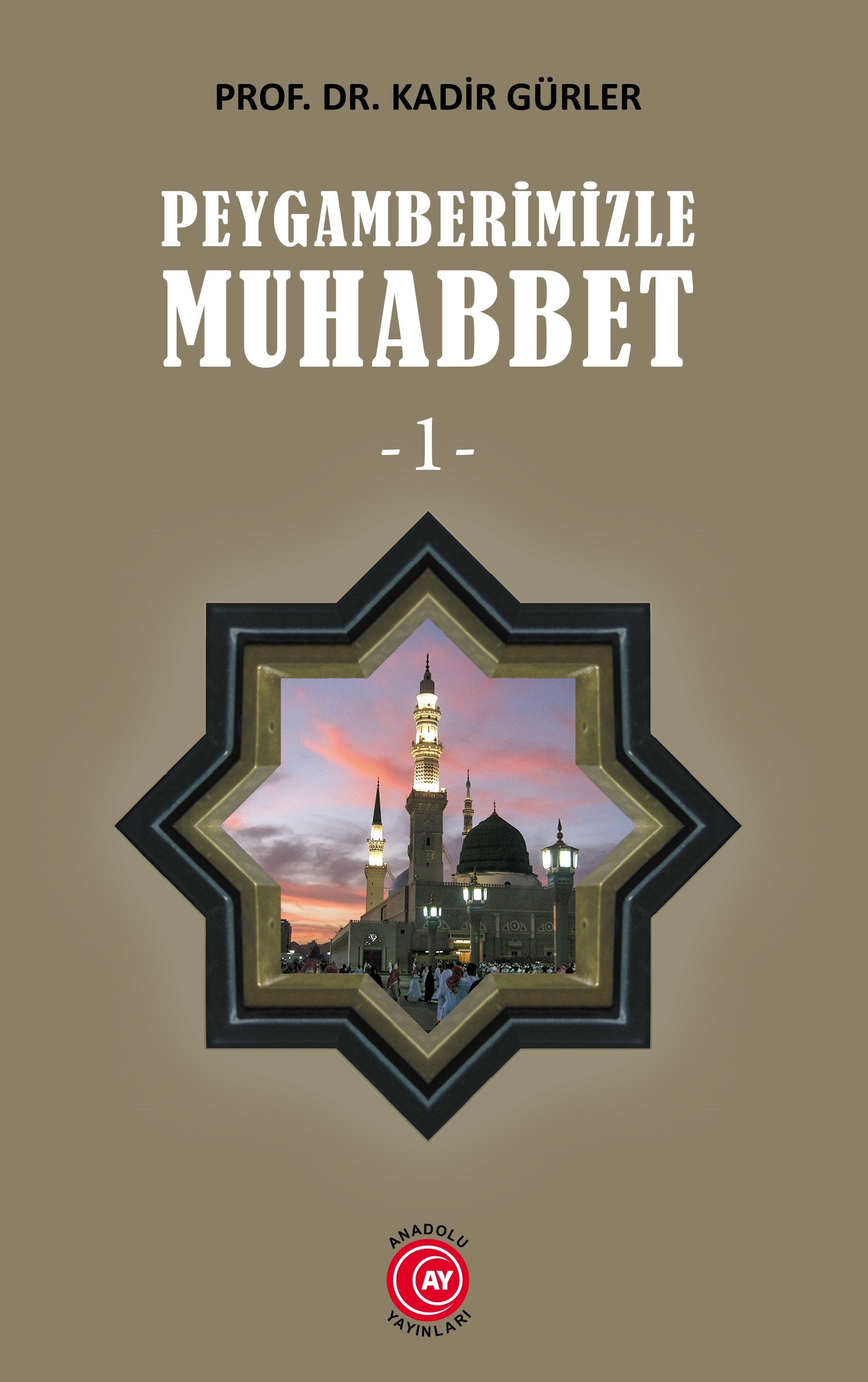 Peygamberimizle Muhabbet (1) - Prof. Dr. Kadir Gürler