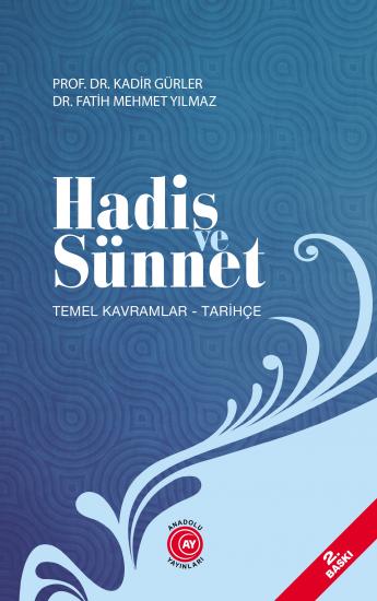 Hadis ve Sünnet Temel Kavramlar - Tarihçe - Prof. Dr. Kadir Gürler - Dr. Fatih Mehmet Yılmaz