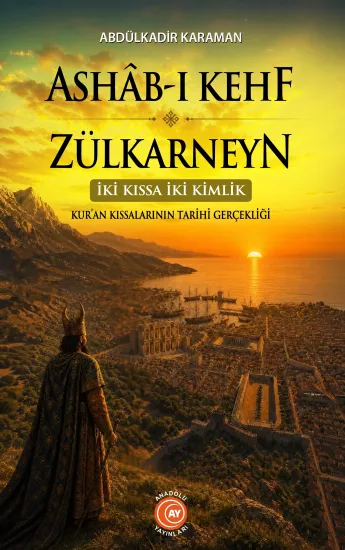 Ashâb-I Kehf ve Zülkarneyn - (İki Kıssa İki Kimlik) - Abdülkadir Karaman