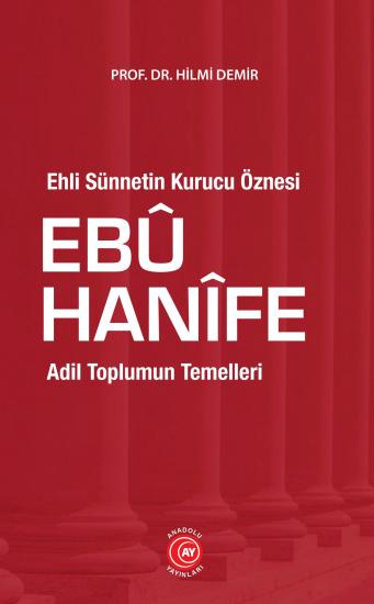 Ehli Sünnetin Kurucu Öznesi Ebû Hanîfe - Prof. Dr. Hilmi Demir