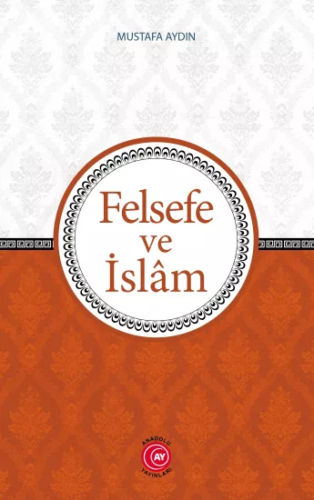 Felsefe ve İslâm - Mustafa Aydın