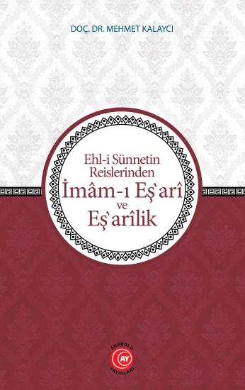 Ehl-i Sünnetin Reislerinden İmâm-ı Eş‘arî ve Eş‘arîlik - Doç. Dr. Mehmet Kalaycı