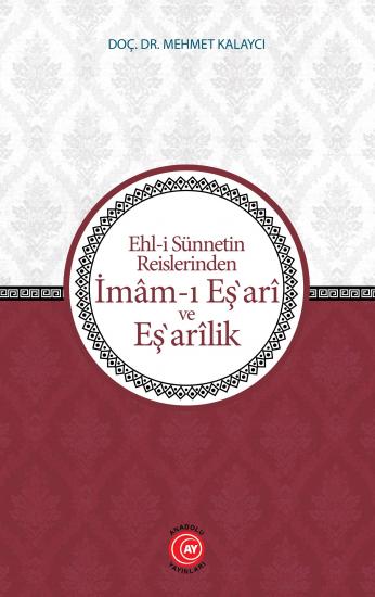 Ehl-i Sünnetin Reislerinden İmâm-ı Eş‘arî ve Eş‘arîlik - Doç. Dr. Mehmet Kalaycı
