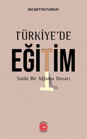 Türkiye’de Eğitim Sanki Bir Ağlama Duvarı - Necmettin Turinay