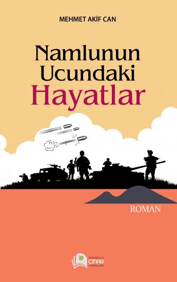 Namlunun Ucundaki Hayatlar - Mehmet Akif Can