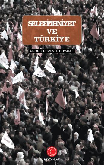 Selefi Zihniyet ve Türkiye - Prof. Dr. Mevlüt Uyanık