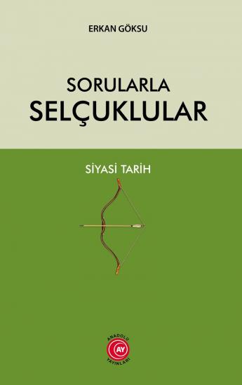 Sorularla Selçuklular Siyasi Tarih - Prof. Dr. Erkan Göksu