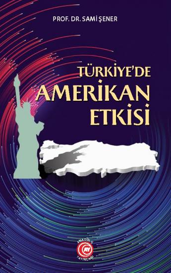 Türkiye’de Amerikan Etkisi -  Prof. Dr. Sami Şener