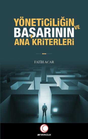 Yöneticiliğin ve Başarının Ana Kriterleri - Fatih Acar