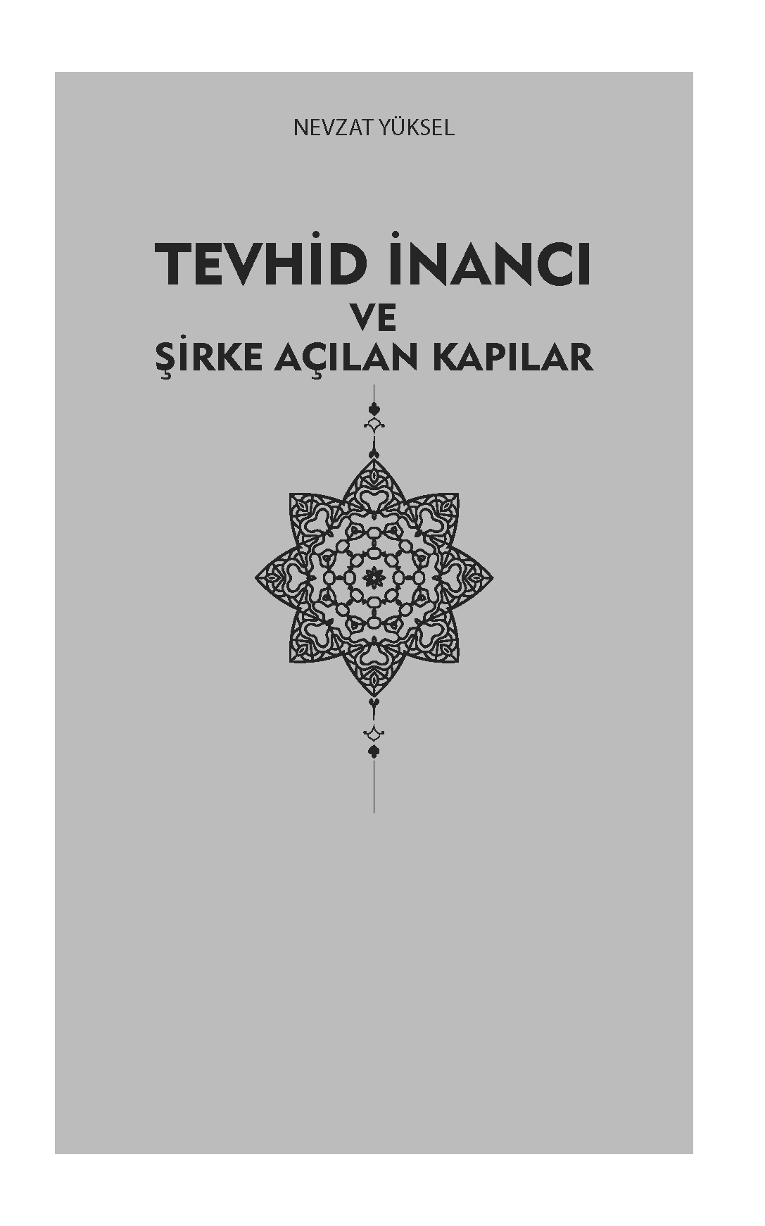 Tevhid İnancı ve Şirke Açılan Kapılar - Nevzat Yüksel